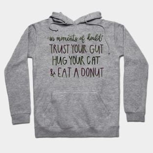 Trust Your Gut, Hug Your Cat, Eat a Donut Hoodie